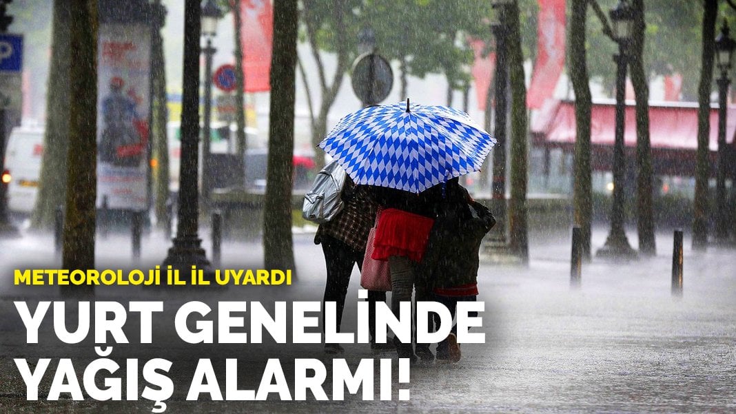 Meteoroloji il il uyardı: Yurt genelinde yağış alarmı!