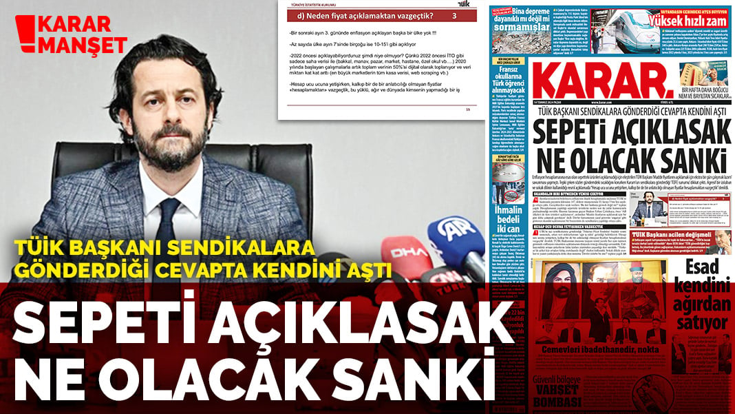 TÜİK Başkanı sendikalara gönderdiği cevapta kendini aştı: Sepeti açıklasak ne olacak sanki