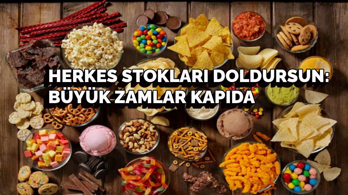 Herkes abur cubur stoklarını doldursun! Zamlar yolda: O markalar büyük zam yapacak