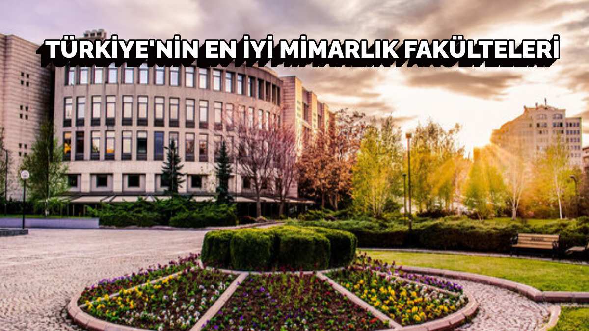 Mimarlık denince akla ilk onlar geliyor! Türkiye’nin en iyi mimarlık fakülteleri açıklandı! Herkesin tercihi ondan yana