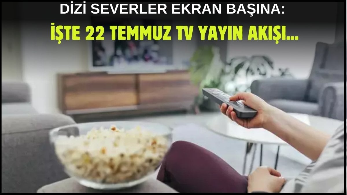 Kara kara ne izleyeceğini düşünenler buraya! Dizi, film, program… Ne ararsanız bu listede: İşte 22 Temmuz TV yayın akışı