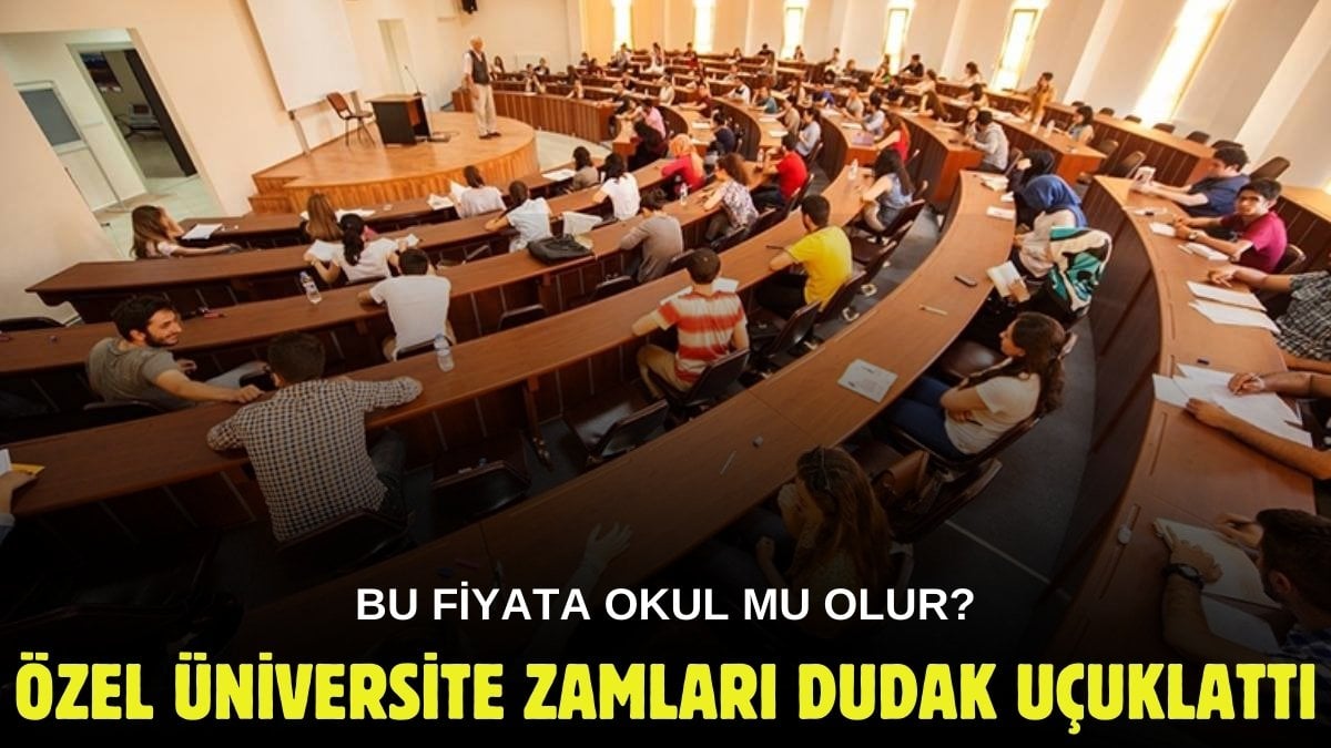 Özel üniversiteye gitme hayali suya düşecek! Yüzde 228 zam geldi: İşte okul okul zam oranları