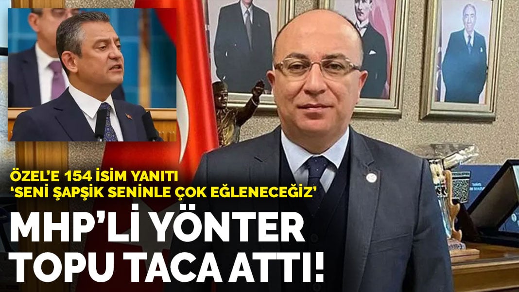 MHP’li Yönter topu taca attı! Özel’e ‘154 isim’ yanıtı