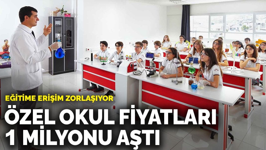 Özel okul fiyatları 1 milyonu aştı: Eğitime erişim zorlaşıyor