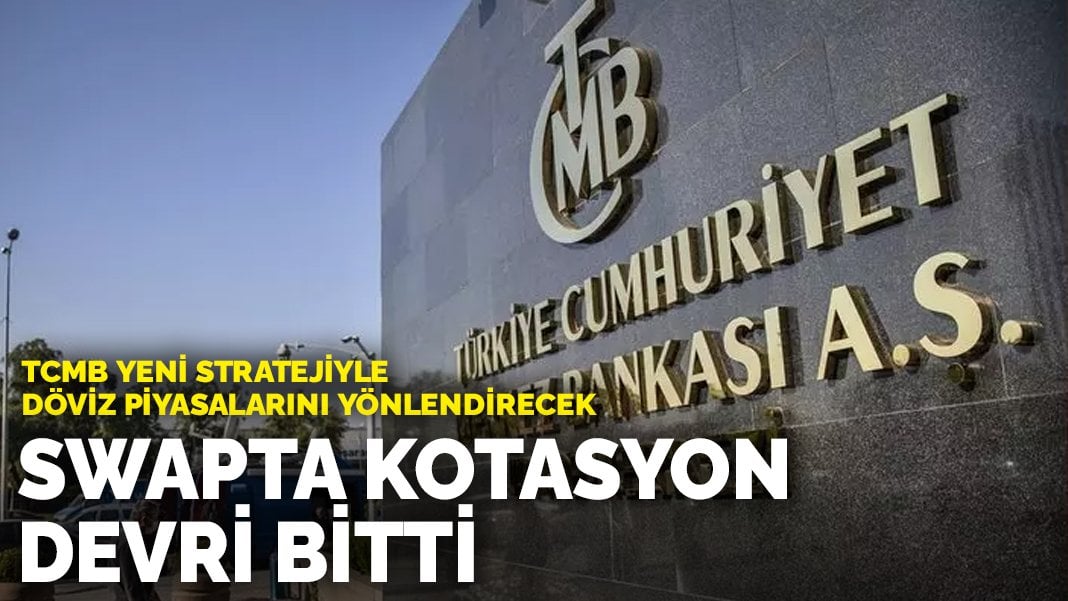 TCMB yeni stratejiyle döviz piyasalarını yönlendirecek: Swapta kotasyon devri bitti