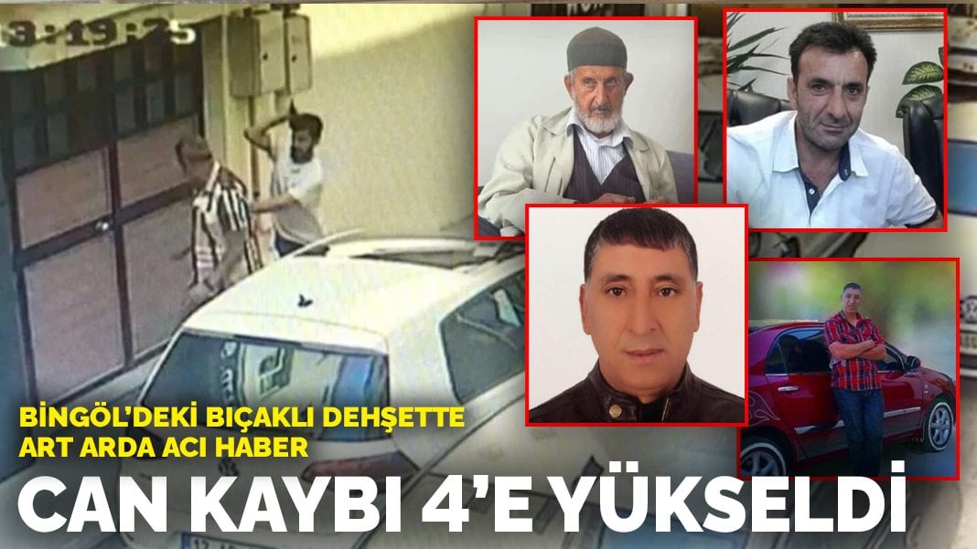 Bingöl’deki bıçaklı dehşette art arda acı haber: Can kaybı 4’e yükseldi