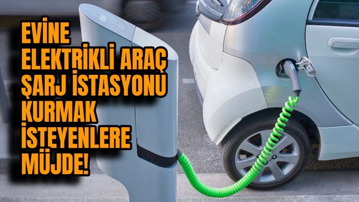 Evine elektrikli araç şarj istasyonu kurmak isteyenlere müjde! Bakanlık 81 ilin valiliklerine talimat verdi