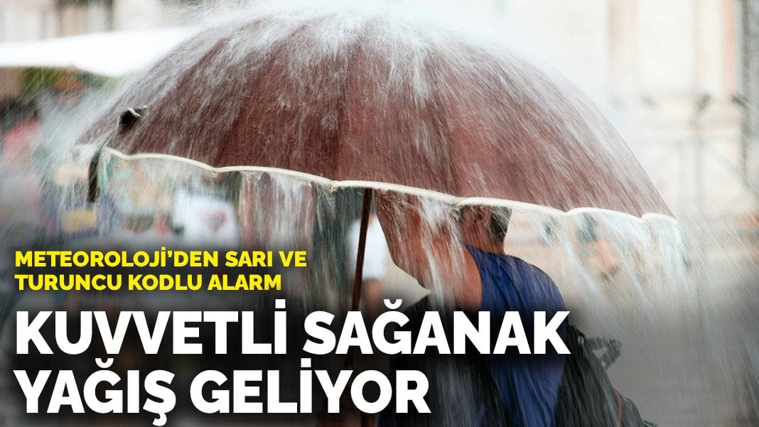 Meteoroloji’den sarı ve turuncu kodlu uyarı: Kuvvetli sağanak yağış geliyor