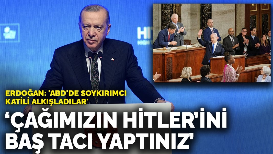 Erdoğan: Çağımızın hitler’ini baş tacı yaptınız