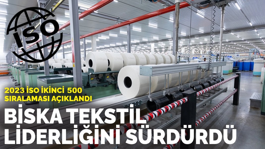 2023 İSO İkinci 500 sıralaması açıklandı: Biska Tekstil liderliğini sürdürdü