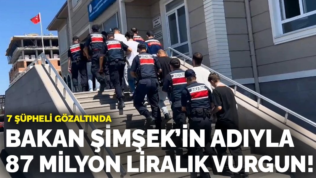 Bakan Şimşek’in adıyla 87 milyon liralık vurgun: 7 kişi gözaltında