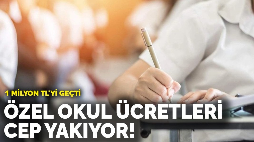 Özel okul fiyatları cep yakıyor! 1 milyon TL’yi geçti