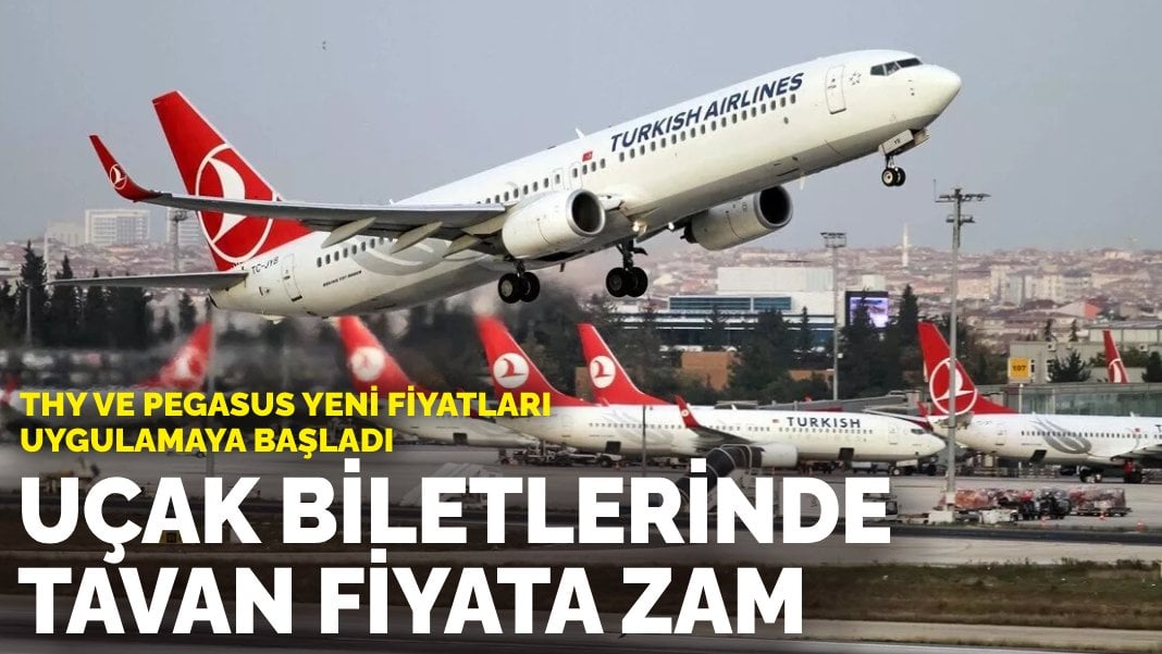 THY ve Pegasus, yeni fiyatları uygulamaya başladı: Uçak biletlerinde tavan fiyata zam