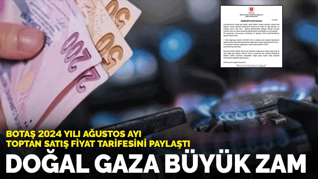 BOTAŞ duyurdu: Doğal gaza yüzde 38 zam