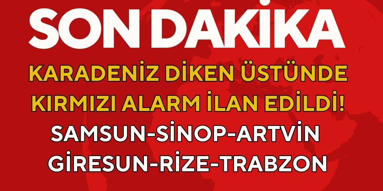 Karadeniz diken üstünde! Samsun Sinop Artvin Giresun Rize Trabzon 13 Temmuz 20.00’ye kadar uyarı