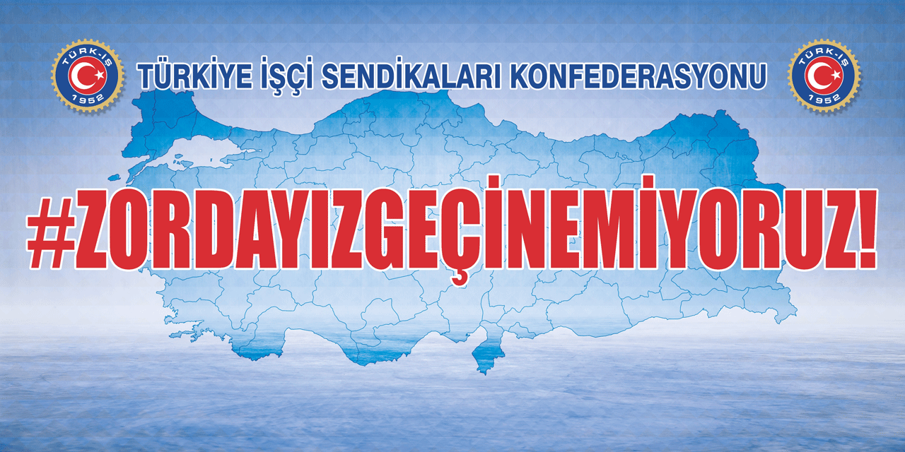 TÜRK-İŞ’ten ‘Geçinemiyoruz’ eylemi!