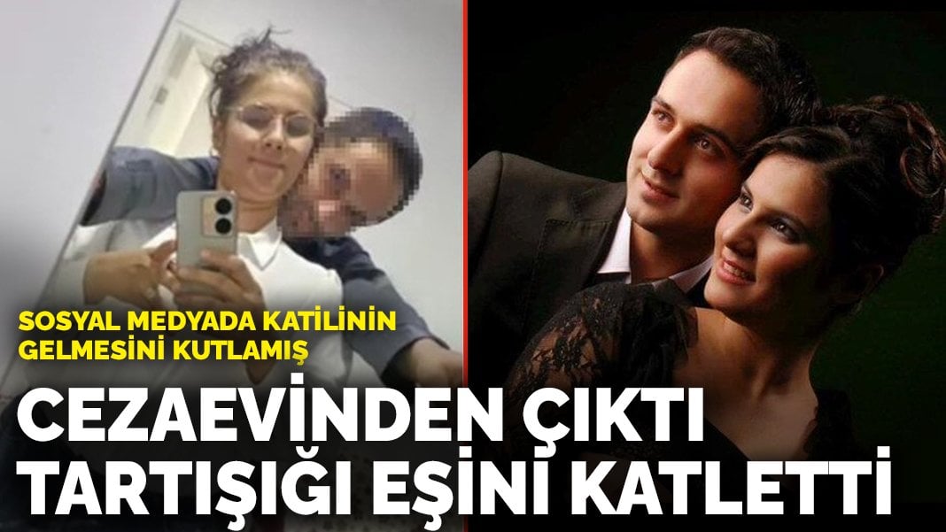 Sosyal medyada katilinin gelmesini kutlamış: Cezaevinden çıktı tartıştığı eşini katletti