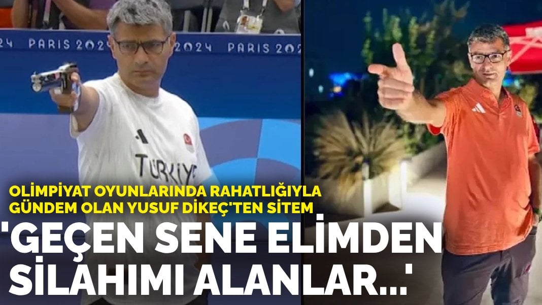 Olimpiyat oyunlarında rahatlığıyla gündem olan Yusuf Dikeç’ten sitem: Geçen sene elimden silahımı alanlar…