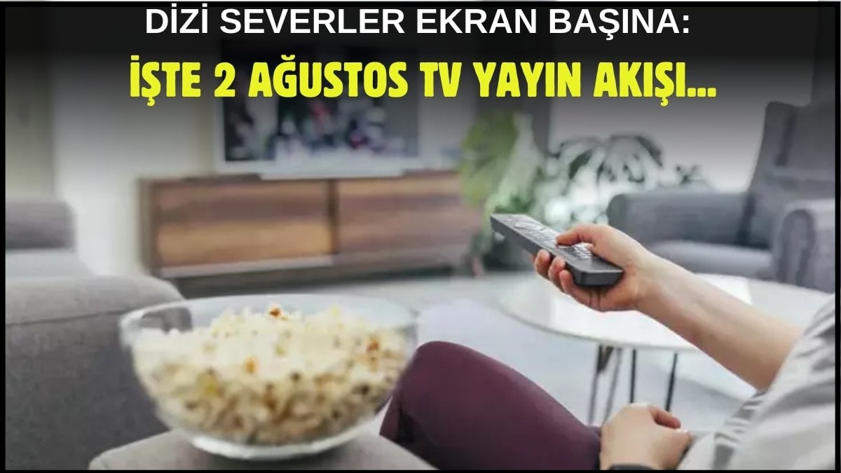 Kara kara ne izleyeceğini düşünenler buraya! Dizi, film, program… Ne ararsanız bu listede: İşte 2 Ağustos TV yayın akışı