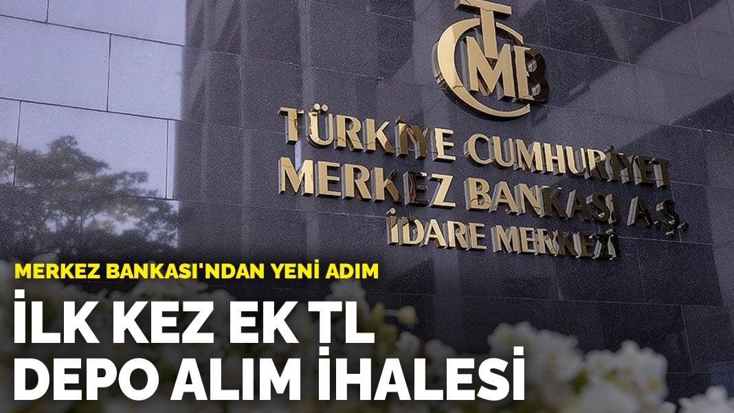 Merkez Bankası’ndan yeni adım: İlk kez ek TL depo alım ihalesi