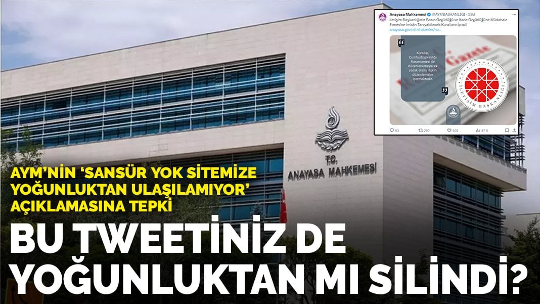 AYM’nin ‘sansür yok sitemize yoğunluktan ulaşılamıyor’ açıklamasına tepki: Bu tweetiniz de yoğunluktan mı silindi?