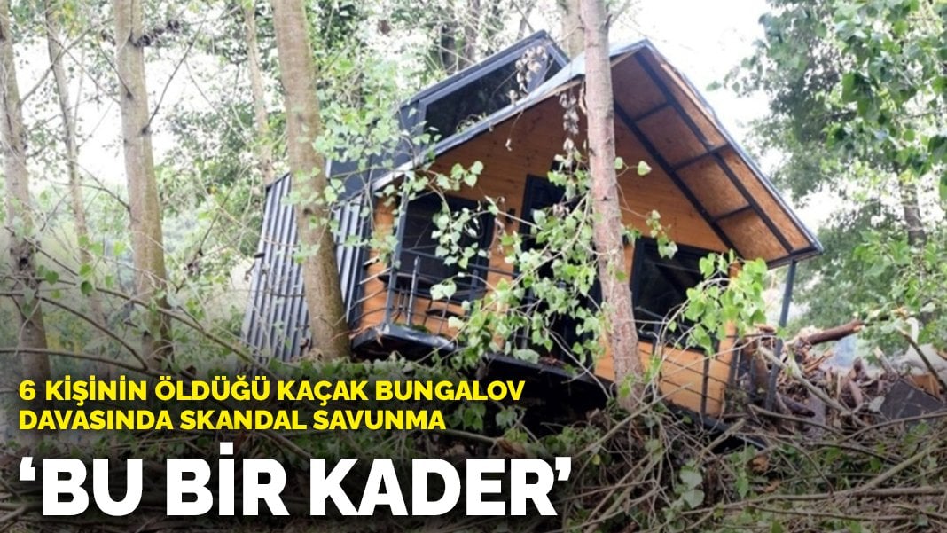 6 kişinin öldüğü kaçak bungalov davasında skandal savunma: Bu bir kader