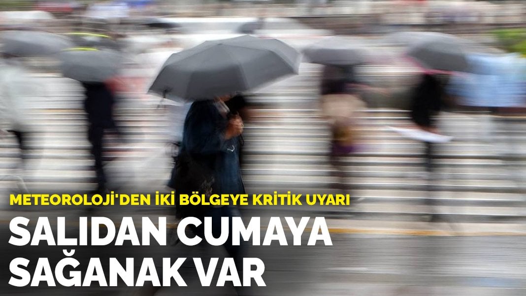 Meteoroloji’den iki bölgeye kritik uyarı! Salıdan cumaya yağmur var