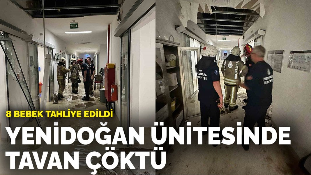 Yenidoğan ünitesinde tavan çöktü: 8 bebek tahliye edildi