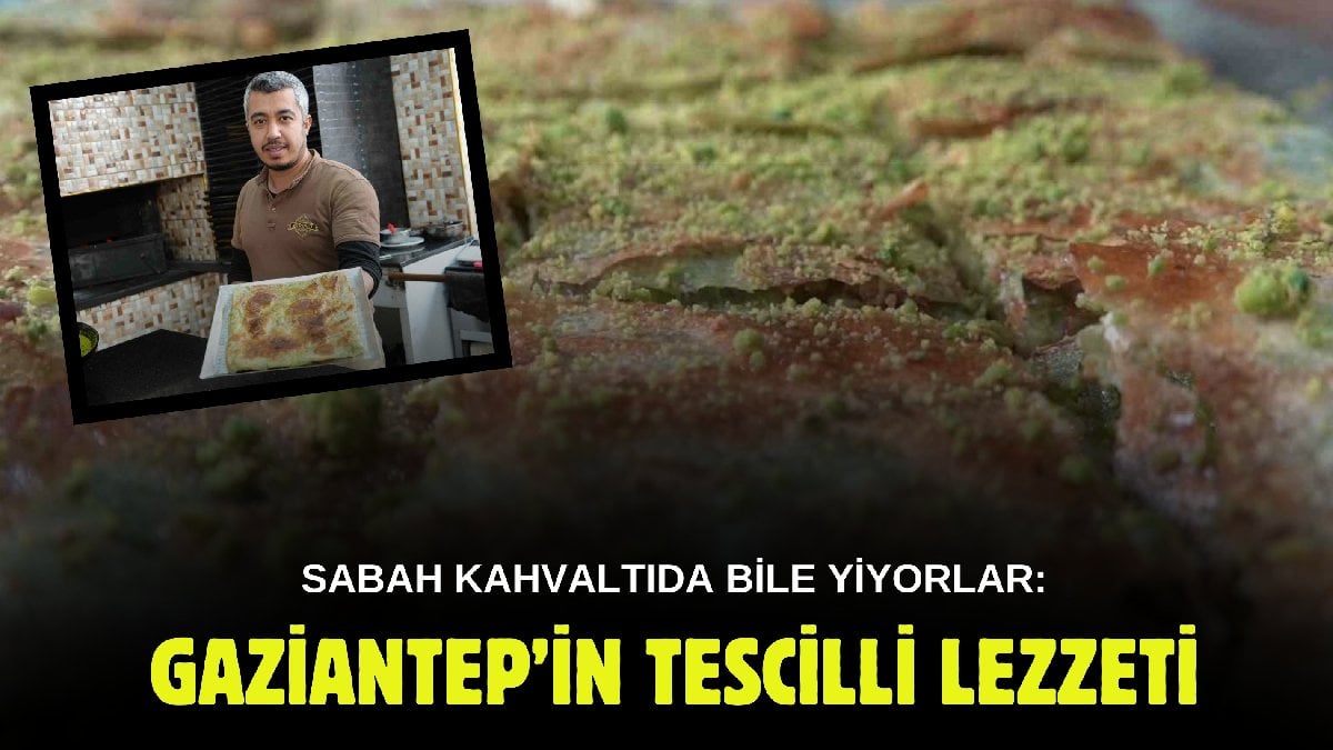 Baklavadan sonra o geliyor! Gaziantep’in bol fıstıklı ve tescilli lezzeti: Püf noktasını ustası anlattı