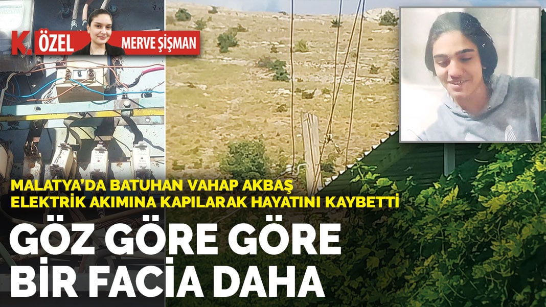 Göz göre göre bir facia daha: Batuhan Vahap Akbaş elektrik akımına kapılarak hayatını kaybetti