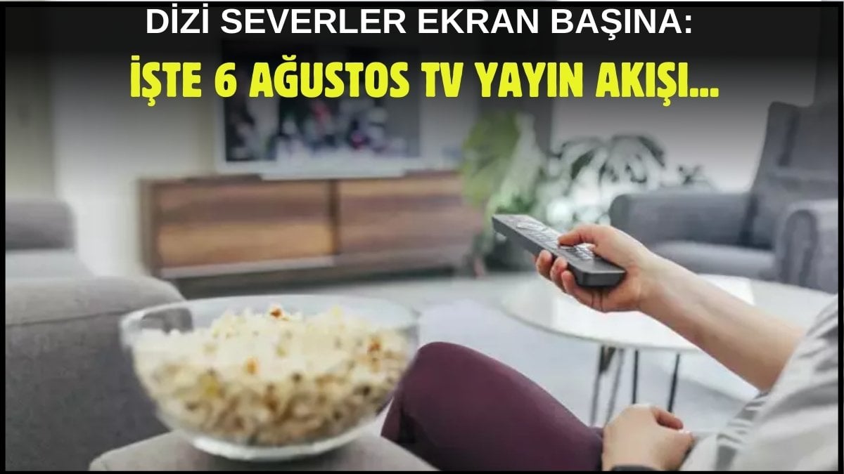 Kara kara ne izleyeceğini düşünenler buraya! Dizi, film, program… Ne ararsanız bu listede: İşte 6 Ağustos TV yayın akışı