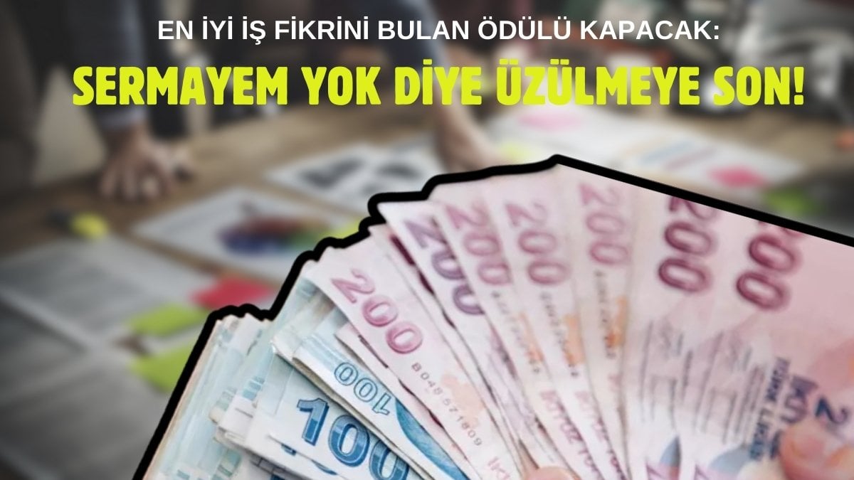 Fikrim var, param yok diyenler tam zamanı! En iyi iş fikrini bulana 70.000 TL ödül var: Başvurular başladı