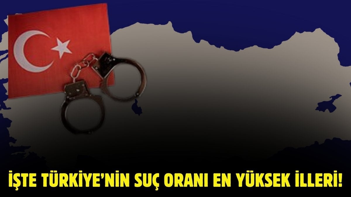 İşte Türkiye’nin suç haritası! En fazla ve en az suç oranı hangi ilde? İlk sıra şaşırttı