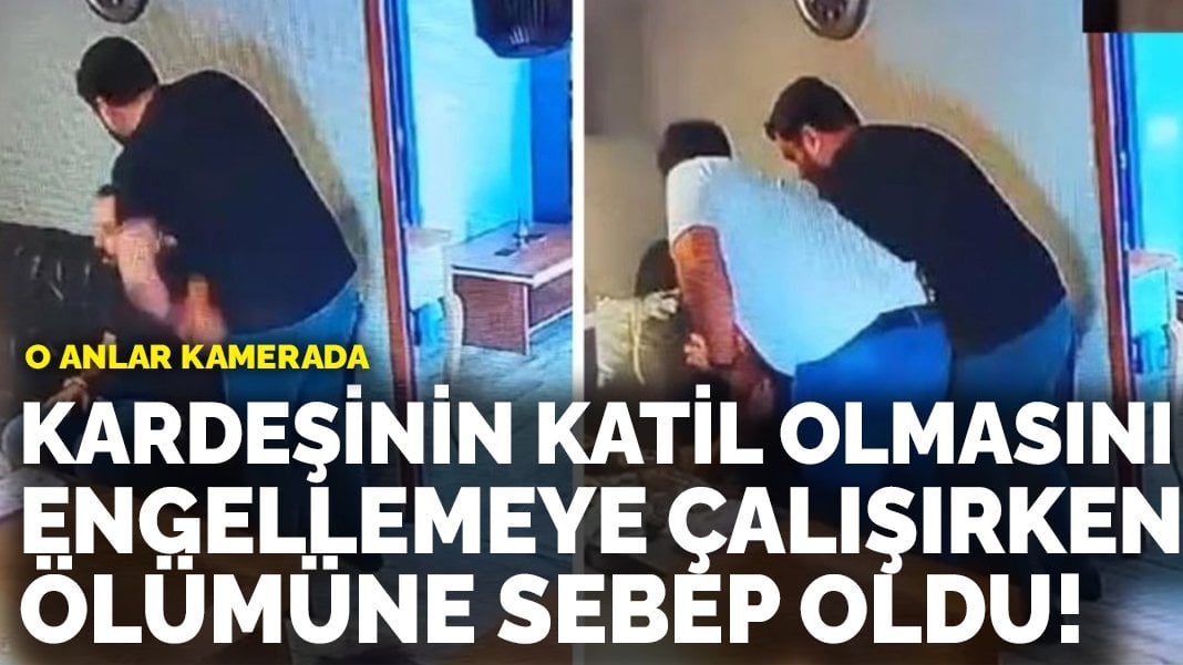 Kardeşinin katil olmasını engellemeye çalışırken ölümüne sebep oldu! O anlar kamerada