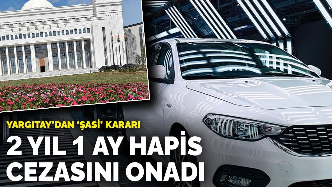 Araç sahipleri dikkat! Yargıtay’dan ‘şasi’ kararı: 2 yıl 1 ay hapis cezasını onadı