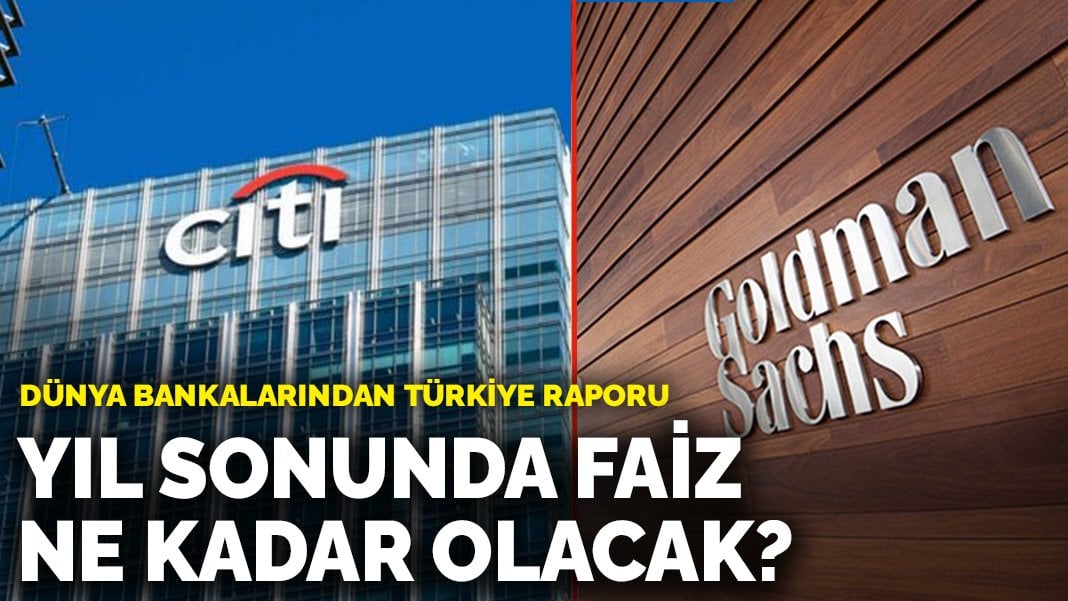 Dünya bankalarından Türkiye raporu: Yıl sonunda faiz ne kadar olacak?