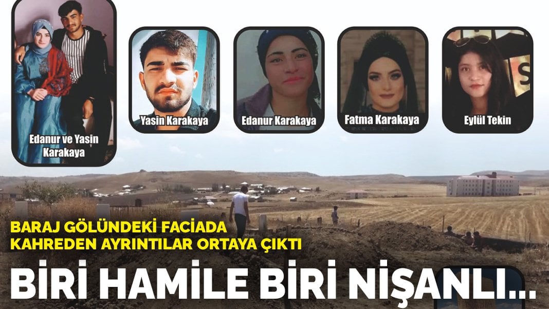 Baraj gölündeki faciada kahreden ayrıntılar ortaya çıktı: Biri hamile biri nişanlı…