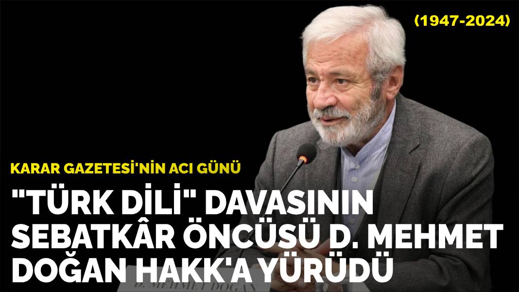 Edebiyat dünyasının ve ANKARAGÜNDEM Gazetesi’nin acı günü… D. Mehmet Doğan vefat etti