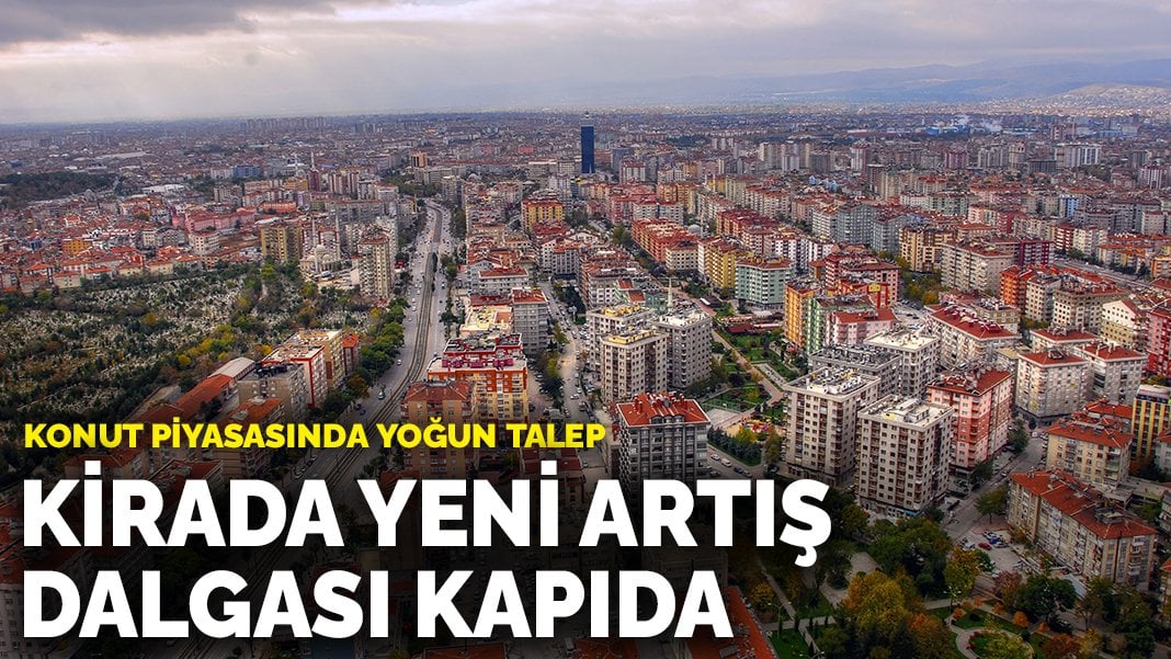 Kirada yeni artış dalgası kapıda