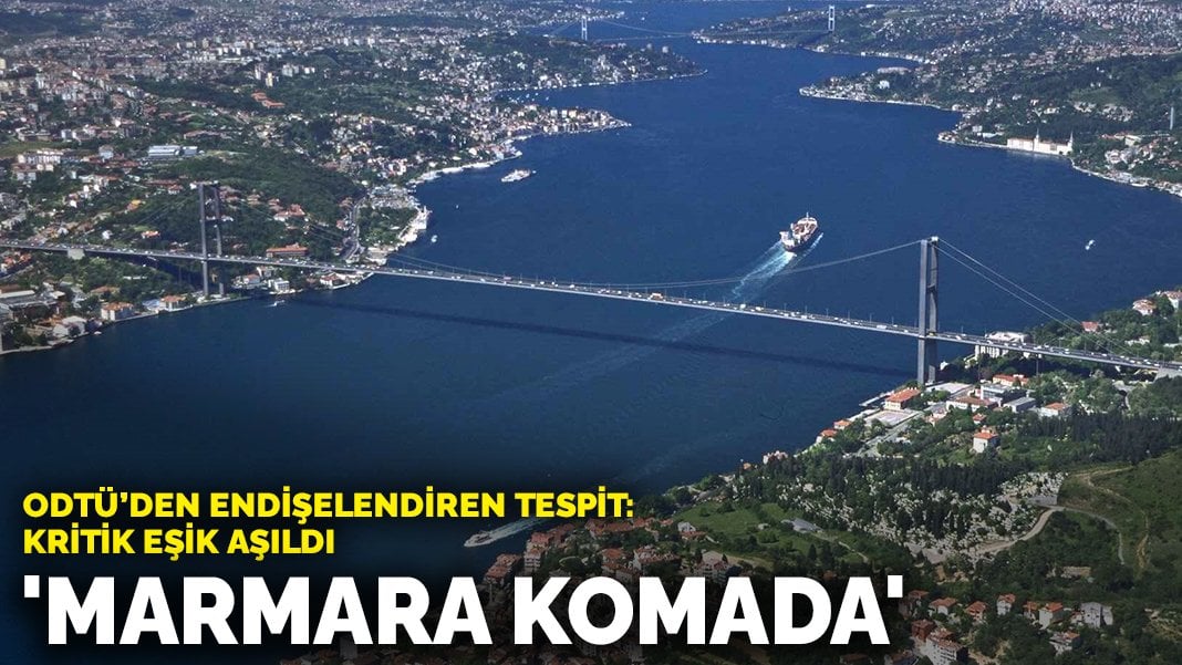 ODTÜ’den endişelendiren tespit: Kritik eşik aşıldı ‘Marmara komada’