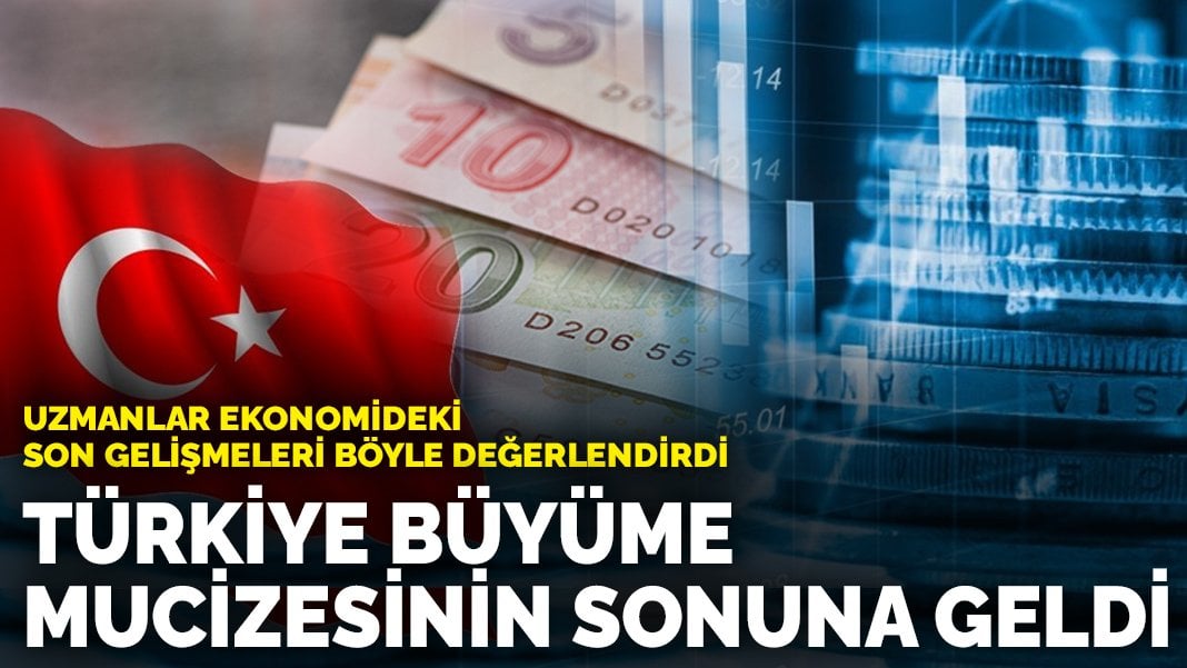 Uzmanlar ekonomideki son gelişmeleri böyle değerlendirdi: Türkiye büyüme mucizesinin sonuna geldi