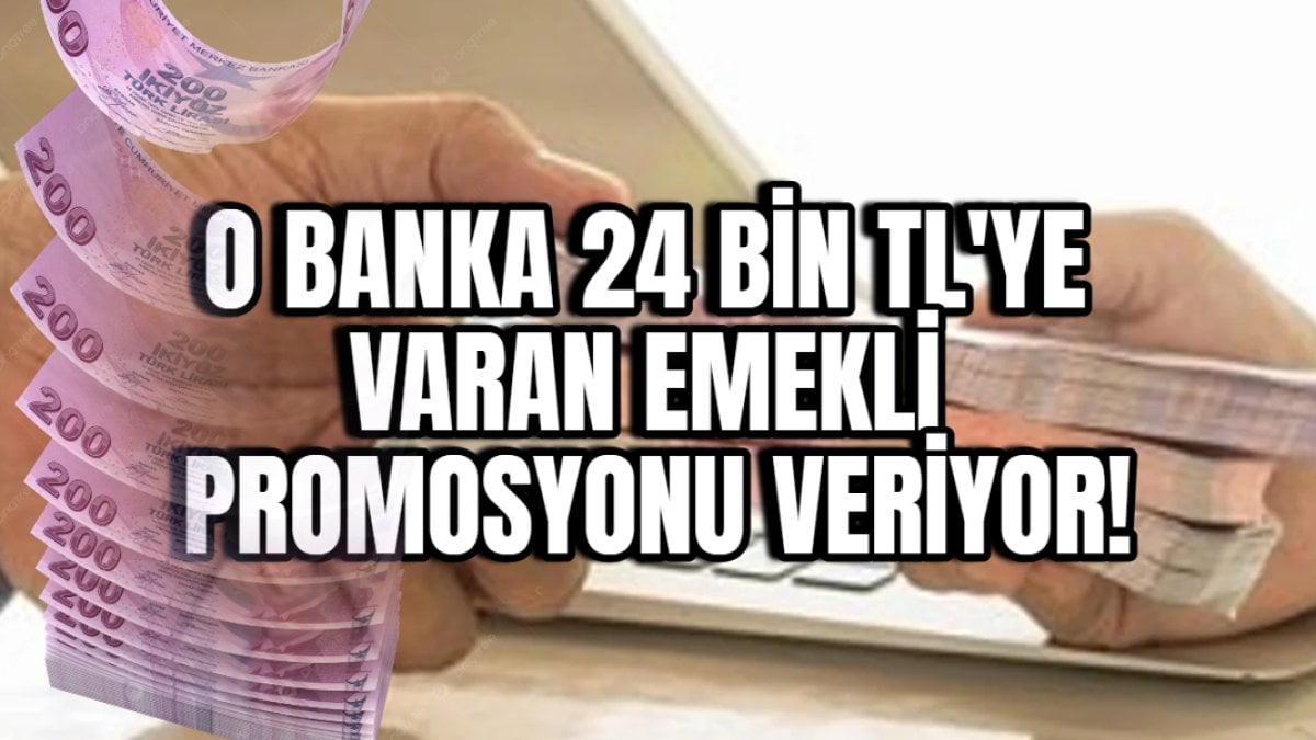 Emeklilere 24 Bin TL’ye varan promosyon müjdesi! O banka gemileri yaktı: Maaşını taşıyan alıyor