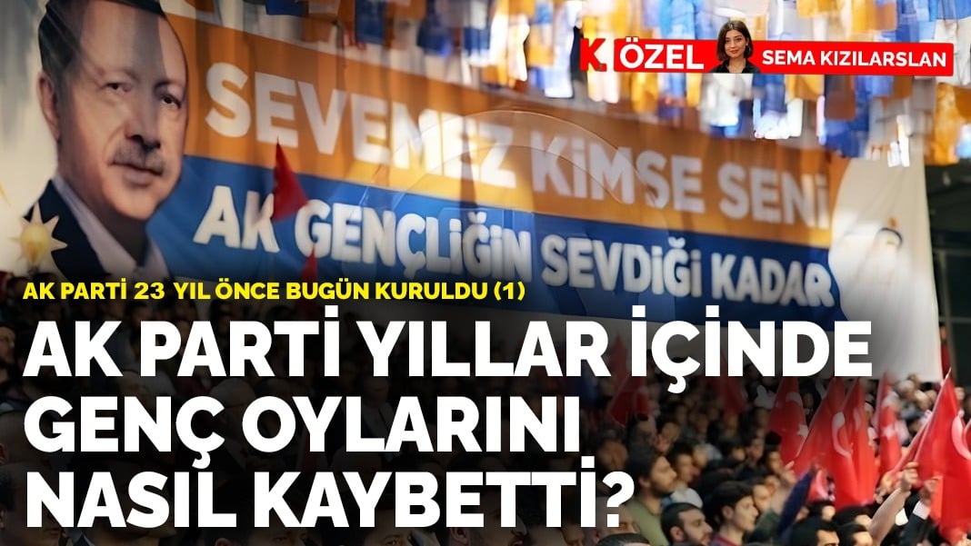 AK Parti, 23 yıl önce bugün kuruldu (1)AK Parti yıllar içinde genç oylarını nasıl kaybetti?