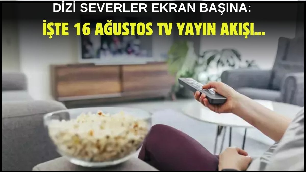 Kara kara ne izleyeceğini düşünenler buraya! Dizi, film, program… Ne ararsanız bu listede: İşte 16 Ağustos TV yayın akışı