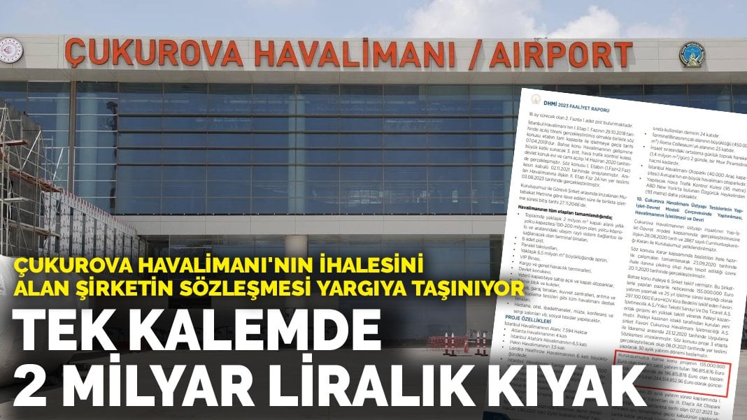 Çukurova Havalimanı’nın ihalesini alan şirketin sözleşmesi yargıya taşınıyor: Tek kalemde 2 milyar liralık kıyak