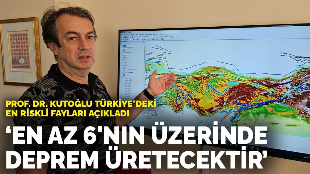 Prof. Dr. Kutoğlu Türkiye’deki en riskli fayları açıkladı: En az 6’nın üzerinde deprem üretecektir