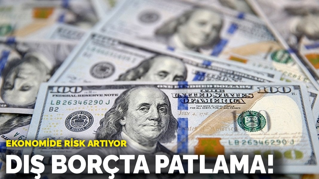 Dış borçta patlama: Ekonomide risk artıyor