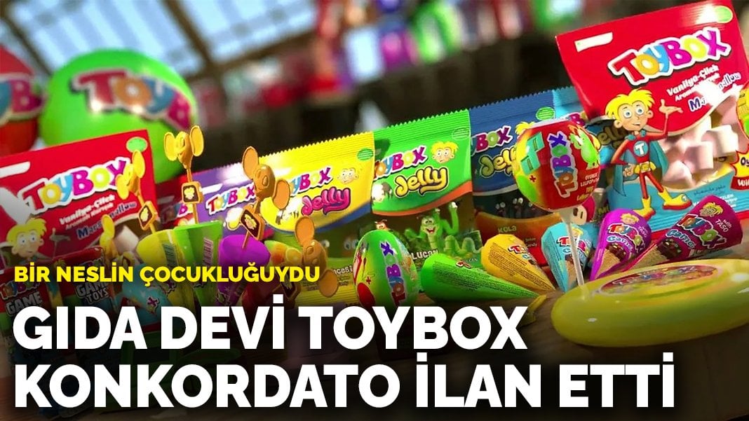 Bir neslin çocukluğuydu: Gıda devi Toybox konkordato ilan etti