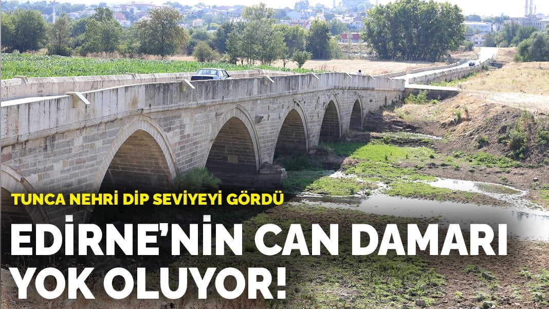 Edirne’nin can damarı yok oluyor! Tunca Nehri dip seviyeyi gördü