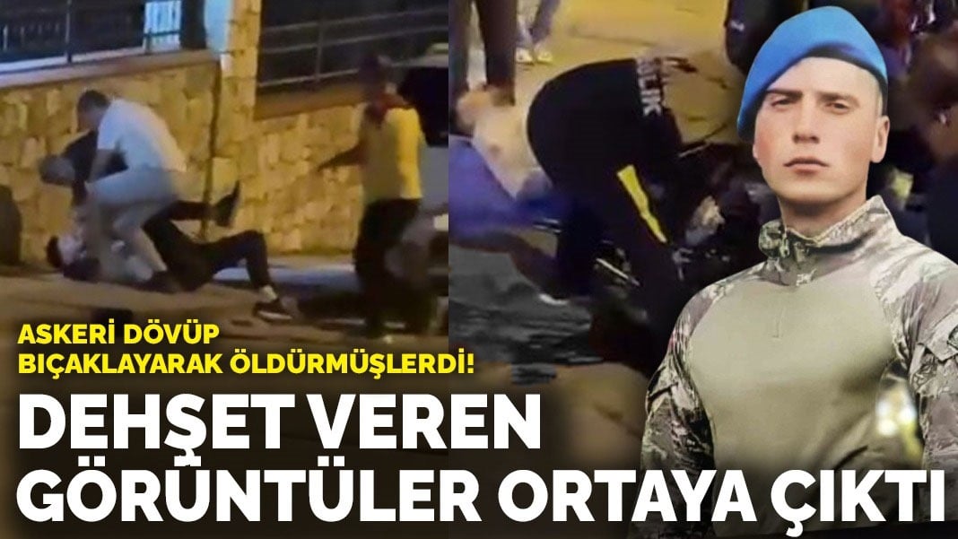 Askeri dövüp, bıçaklayarak öldürmüşlerdi! Dehşet veren görüntüler ortaya çıktı